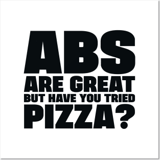ABS are great, but have you tried pizza Posters and Art
